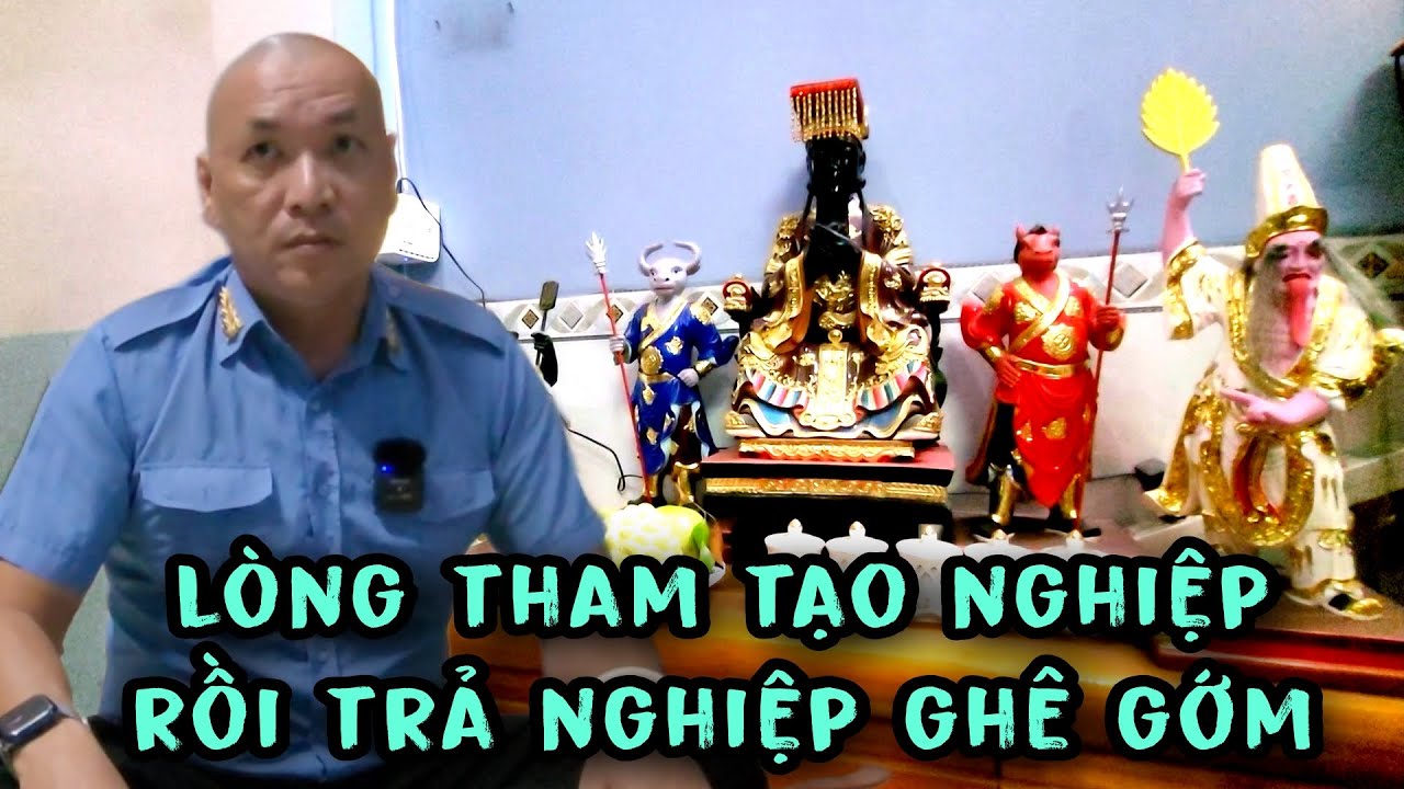 Nhật Tâm nói về lòng tham rồi tạo nghiệp rồi phải trả nghiệp nghe ghê gớm