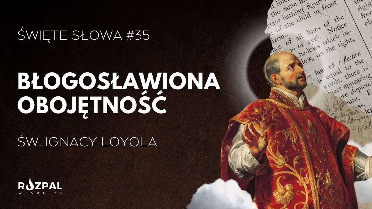 Błogosławiona obojętność | Św. Ignacy Loyola | Święte Słowa #35