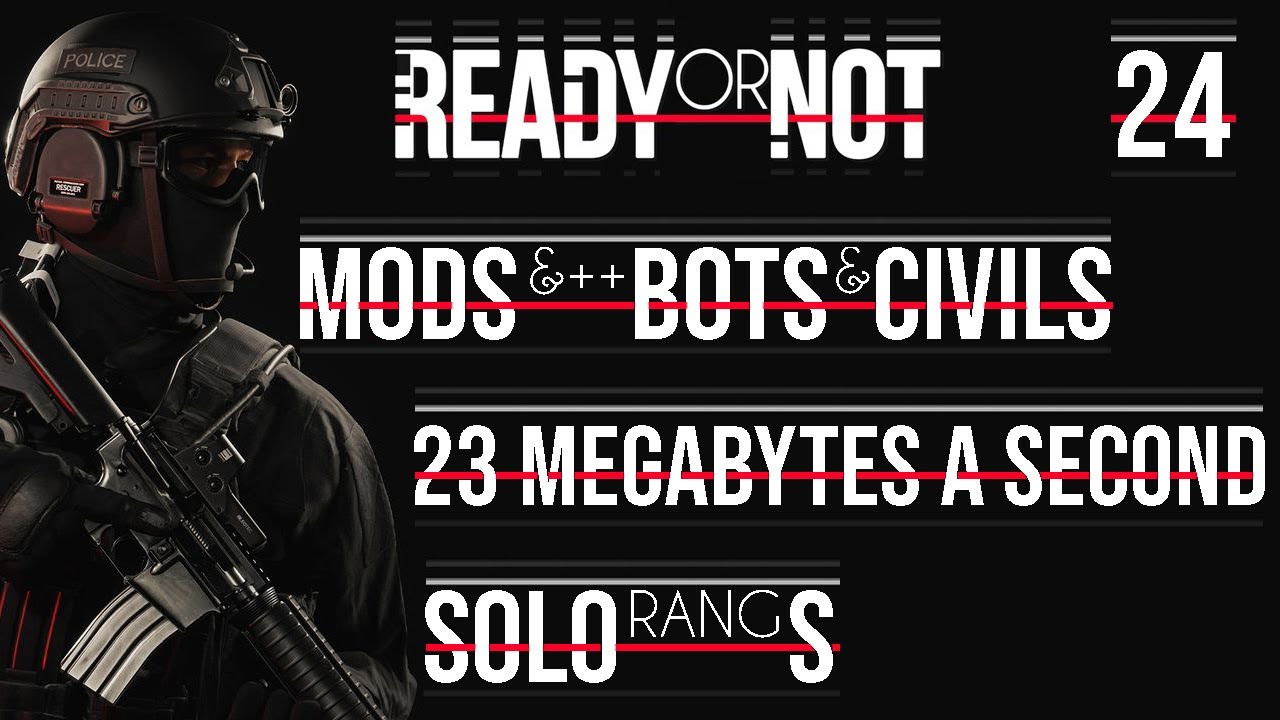 Ready Or Not [FR] Solo Rang S Mission 23 Megabytes a Second (Mods &++ Bots & Civils)