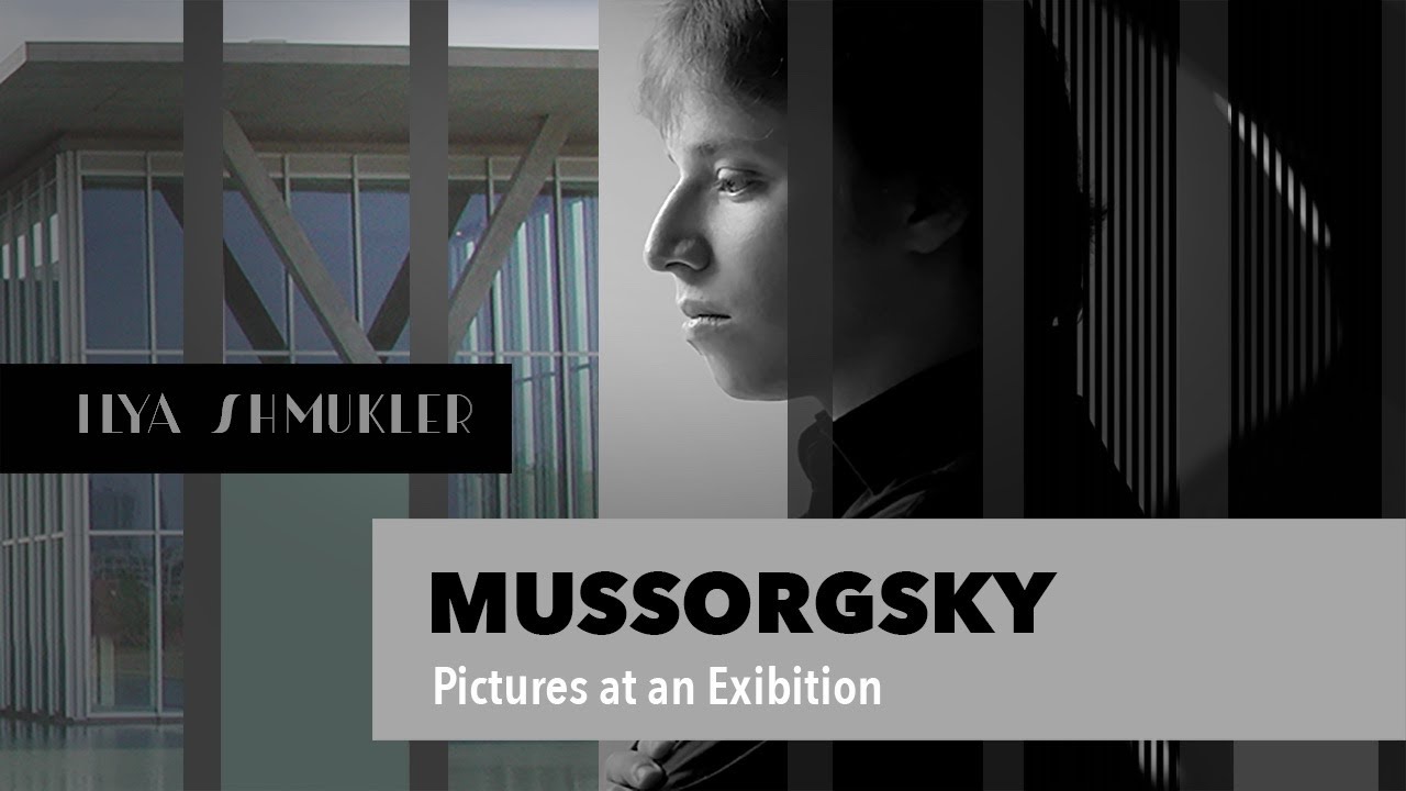 Mussorgsky: Pictures at an Exhibition | Ilya Shmukler