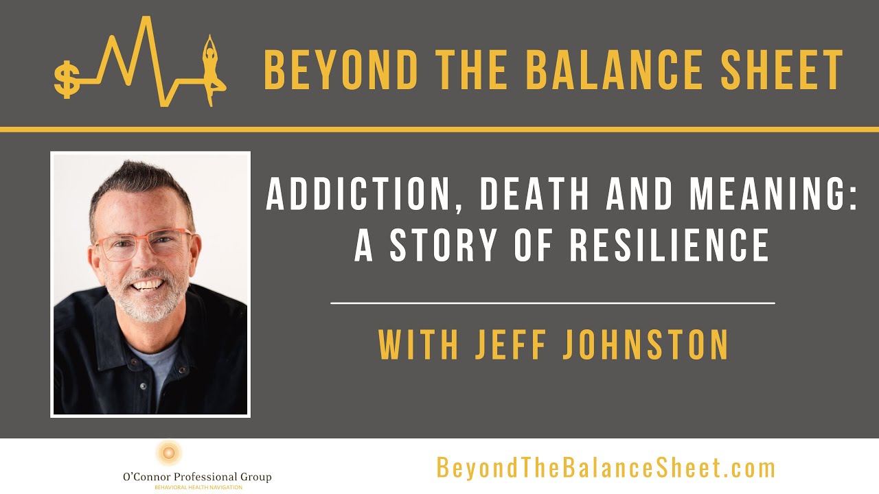 Addiction, Death and Meaning: A Story of Resilience with Jeff Johnston