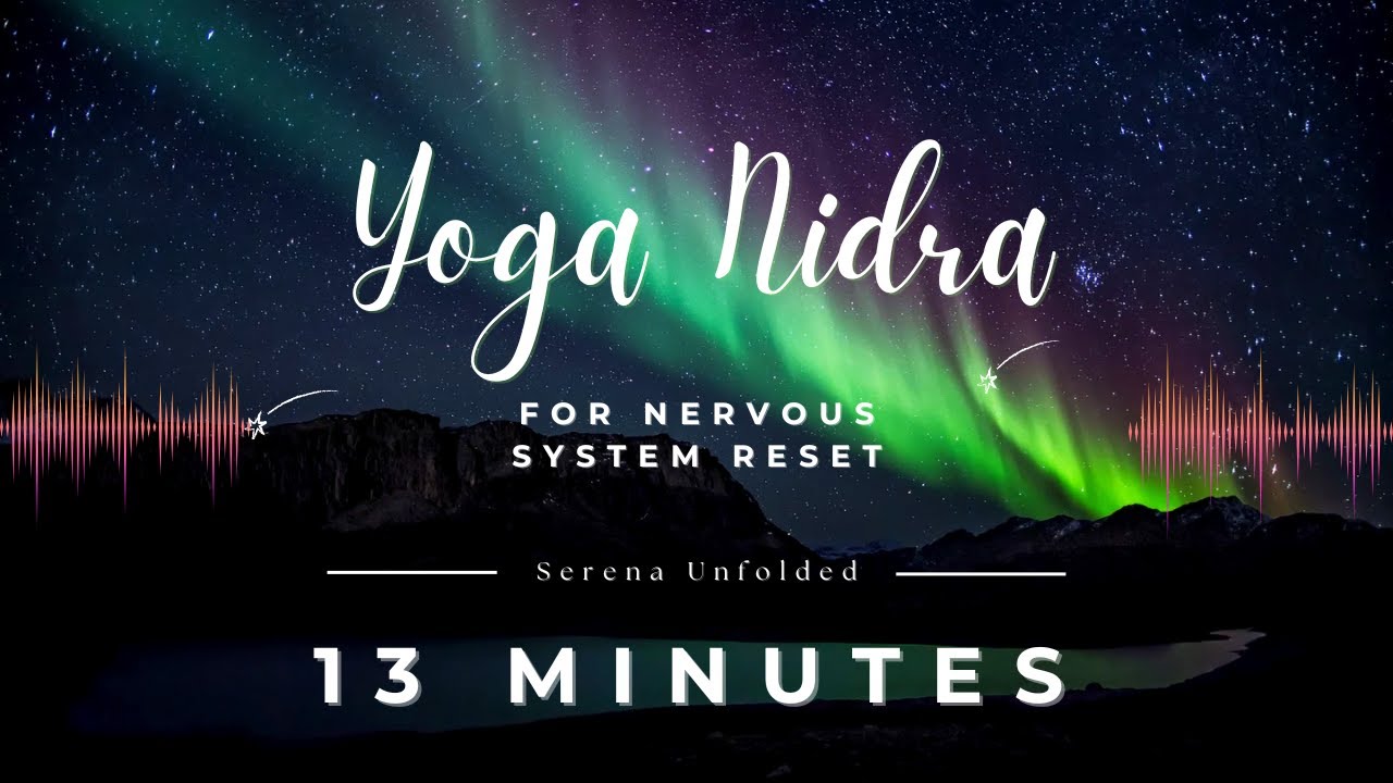 Yoga Nidra for nervous system reset - 13 minutes, Serena Unfolded