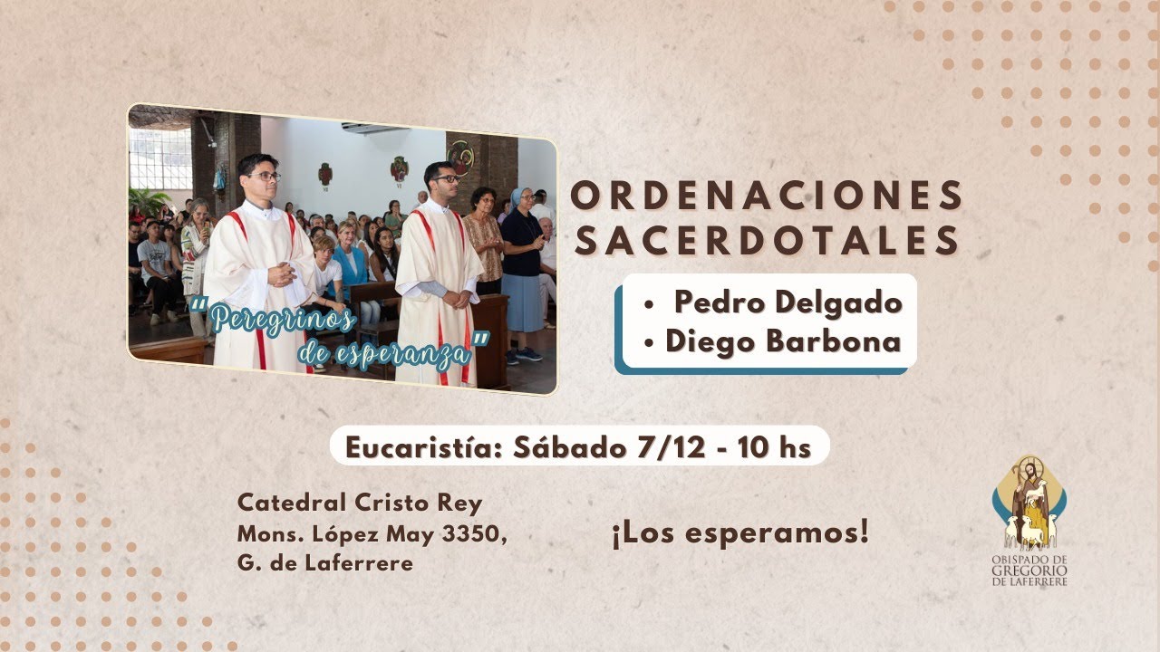 Ordenaciones Sacerdotales de Pedro Delgado y Diego Barbona - 07/12 Catedral Cristo Rey