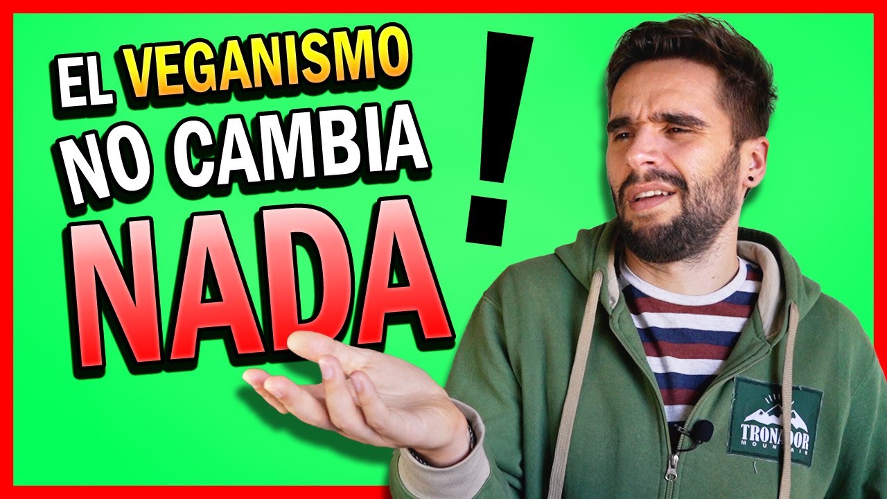 ¡El veganismo NO CAMBIA NADA!