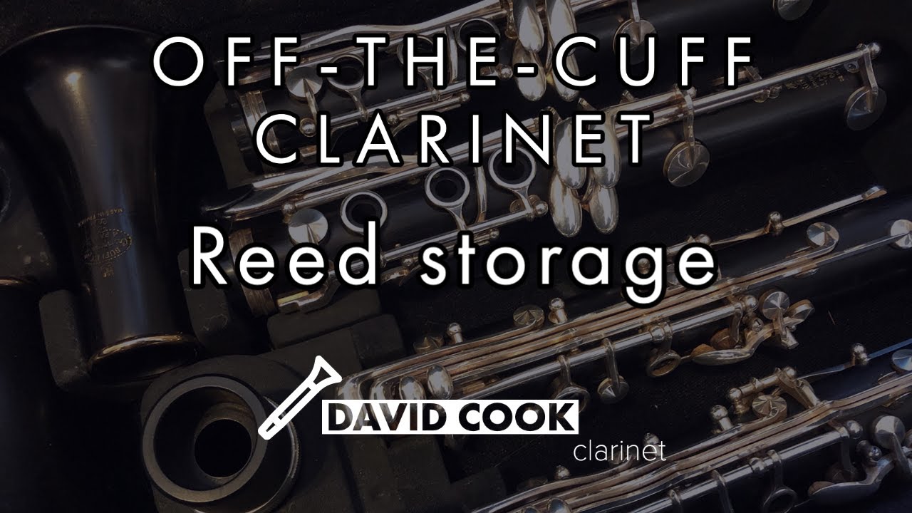 Off-the-Cuff Clarinet: Reed storage
