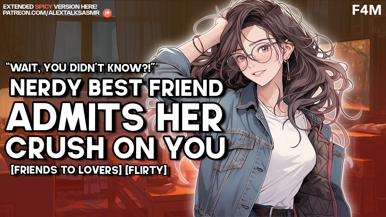 Your nerdy best friend admits she's in love with you [friends to lovers] [kissing] [confession]