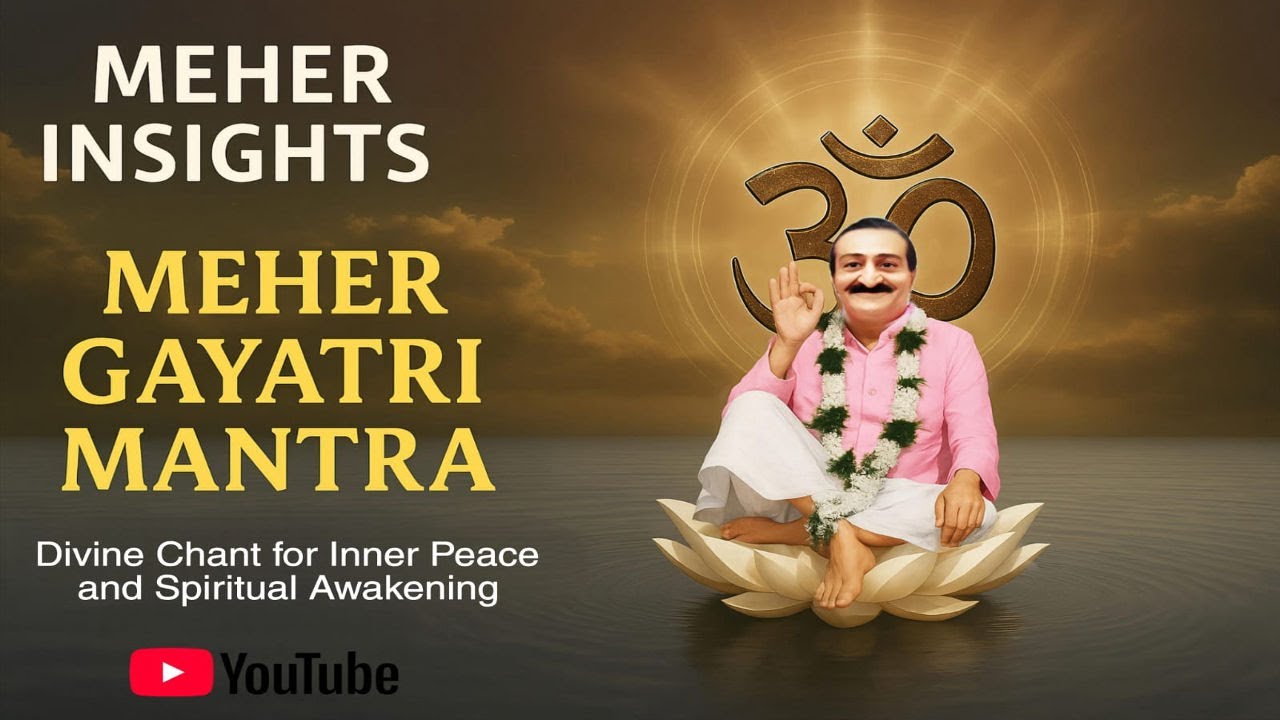 Meher Gayatri Mantra- A Divine Chant for Inner Peace & Spiritual Awakening
