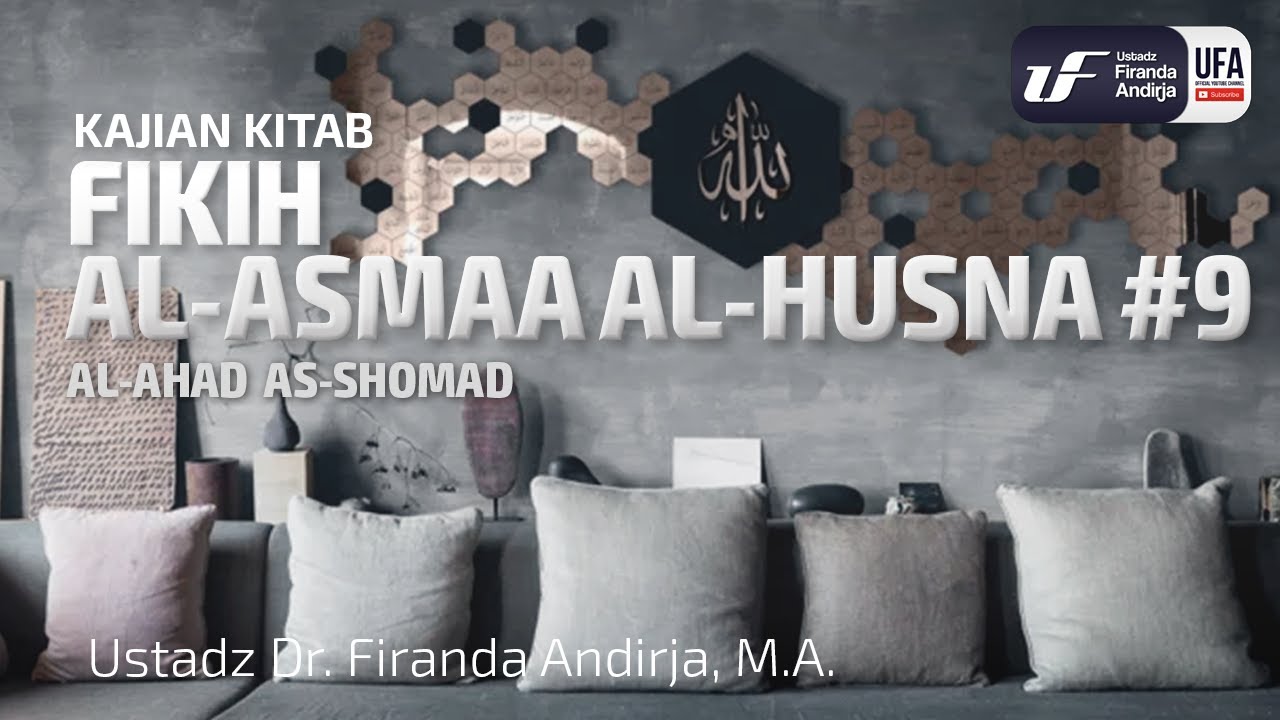 Al-Ahad As-Shomad - Ustadz Dr. Firanda Andirja, M.A.