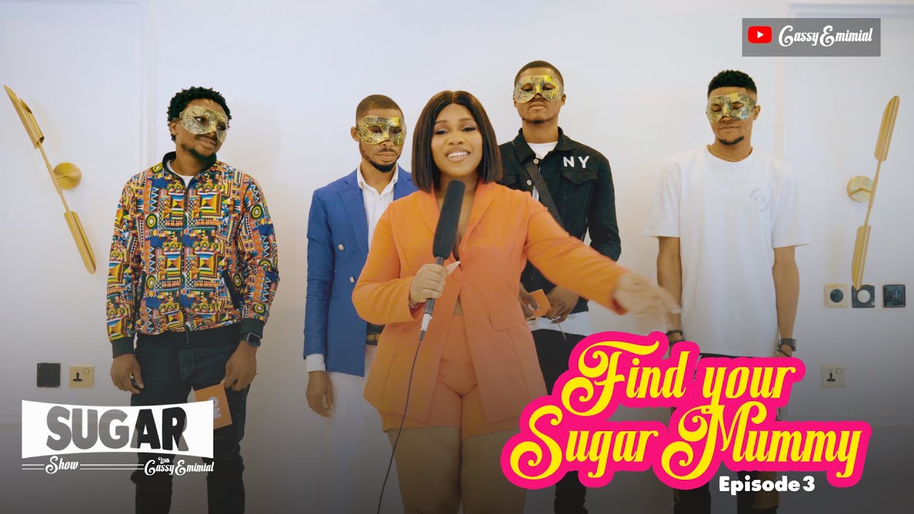 (EPISODE 3) FIND YOUR SUGAR MUMMY ON THE SUGAR SHOW)