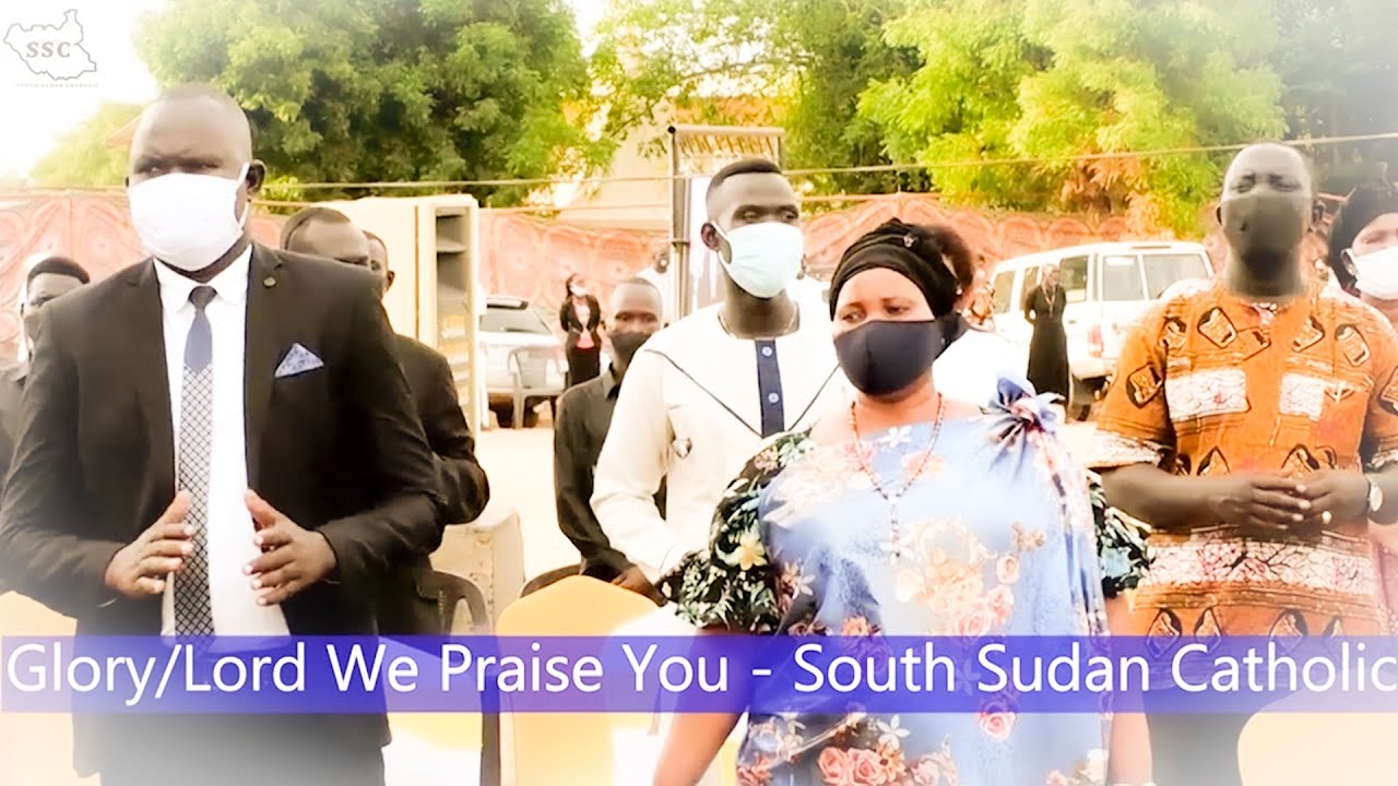 Lord we Praise You, We Adore You | South Sudan Catholic-Juba, South Sudan
