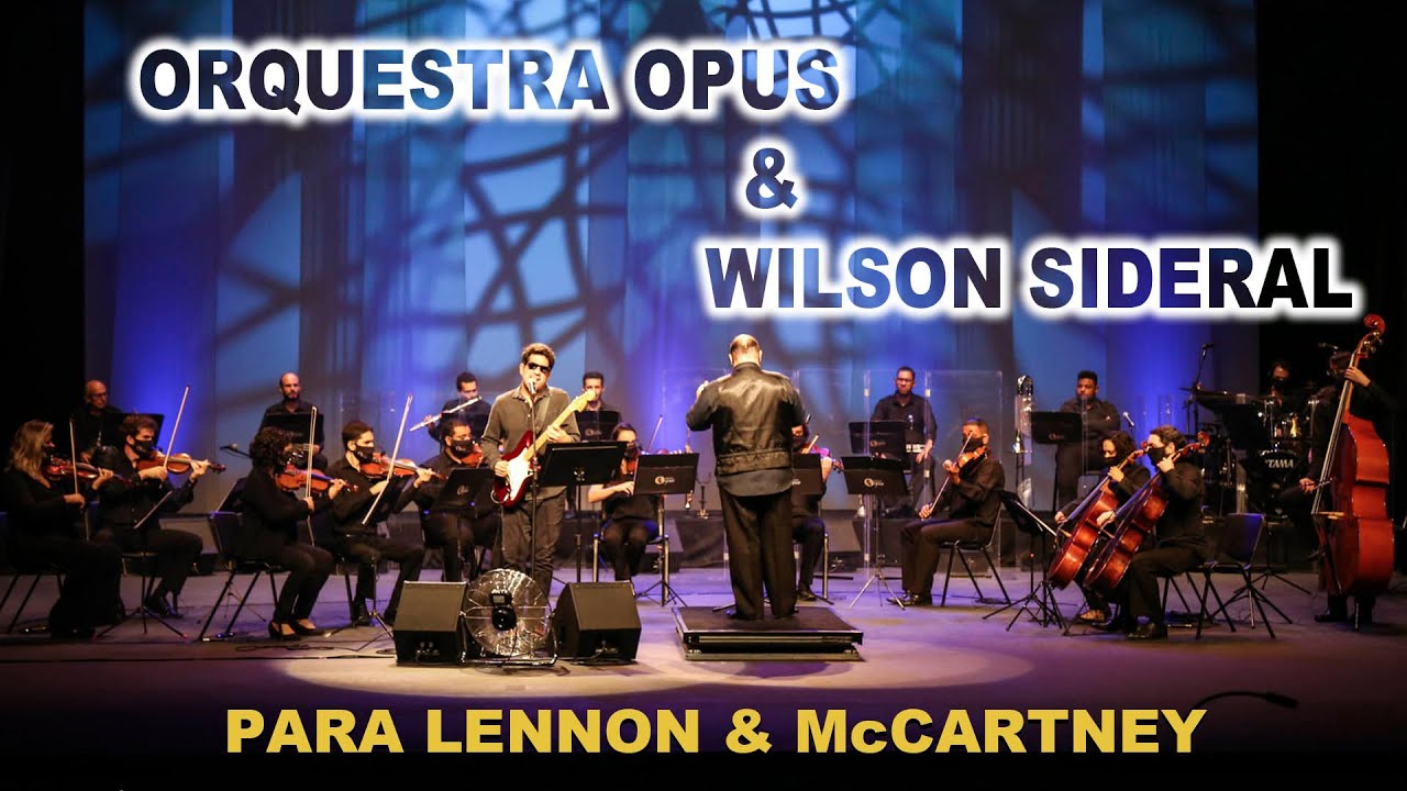 Para Lennon & McCartney - Orquestra OPUS & Wilson Sideral