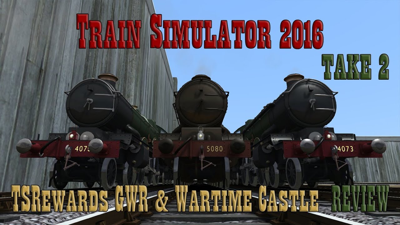 Train Simulator 2016: TSRewards GWR & Wartime Castle Review Take 2