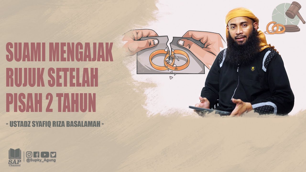 SUAMI MENGAJAK RUJUK SETELAH PISAH 2 TAHUN | USTADZ SYAFIQ RIZA BASALAMAH