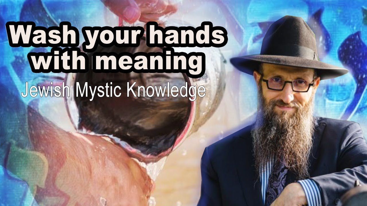 Kabbalah of Hand Washing-Netilat Yadayim: Explained on five Levels