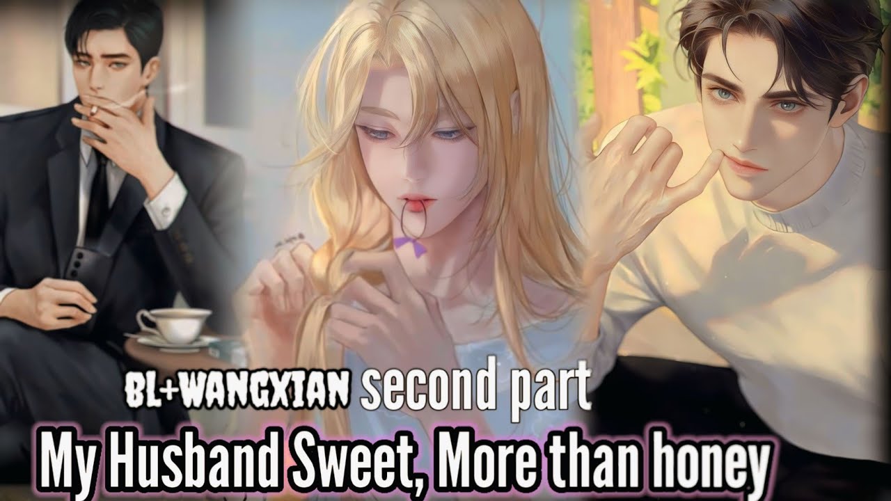 Second Part My Husband Sweet More Than Honey #wangxianfanfictionexplainedinhindi #blseries #thaibl 