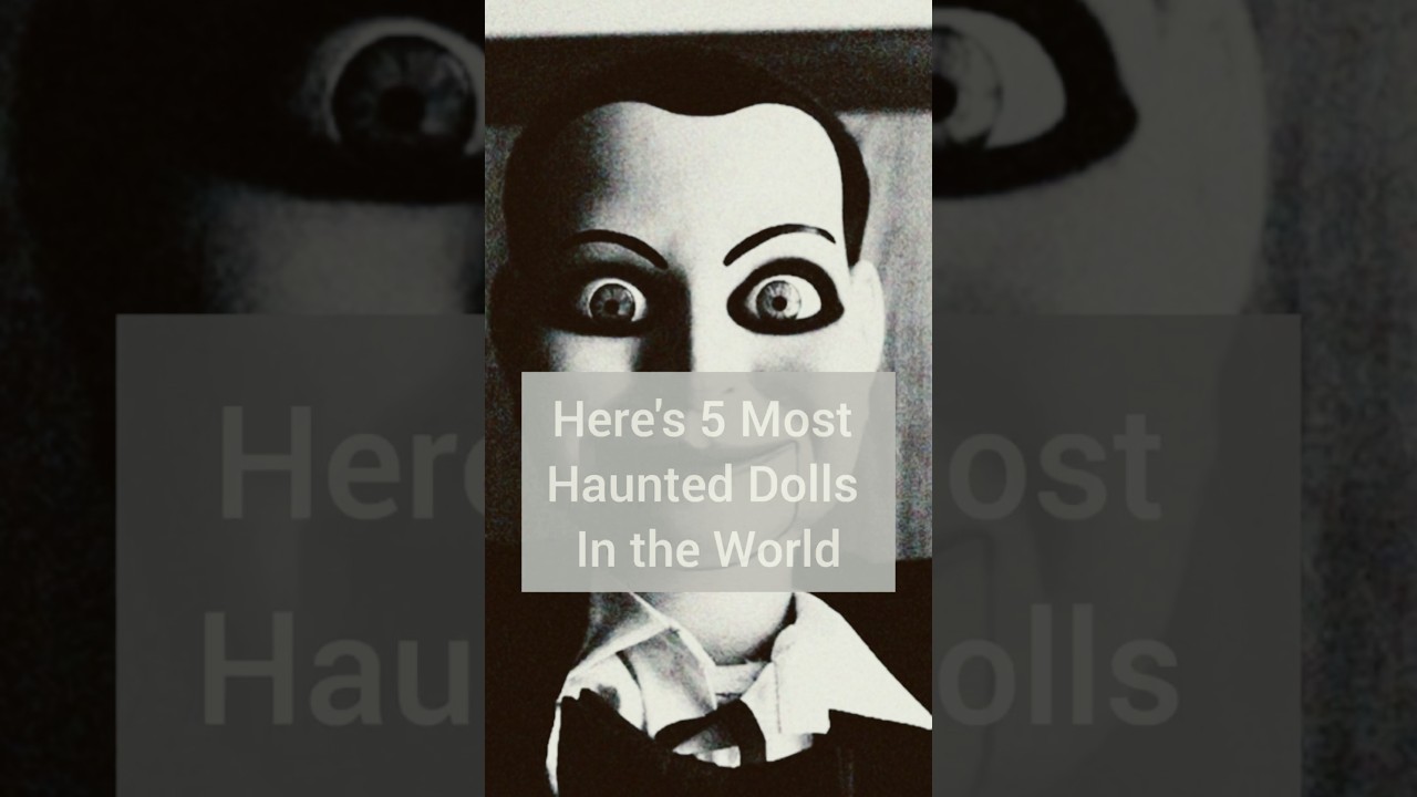 5 Most Haunted Dolls in the World #haunteddoll #annabelle