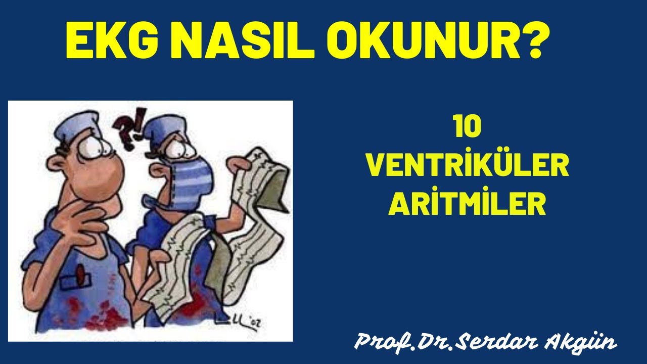 EKG Nasıl okunur? 10, Ventriküler Artimiler. Porf.Dr.Serdar Akgün, Serdar Akgün Tıp Videoları