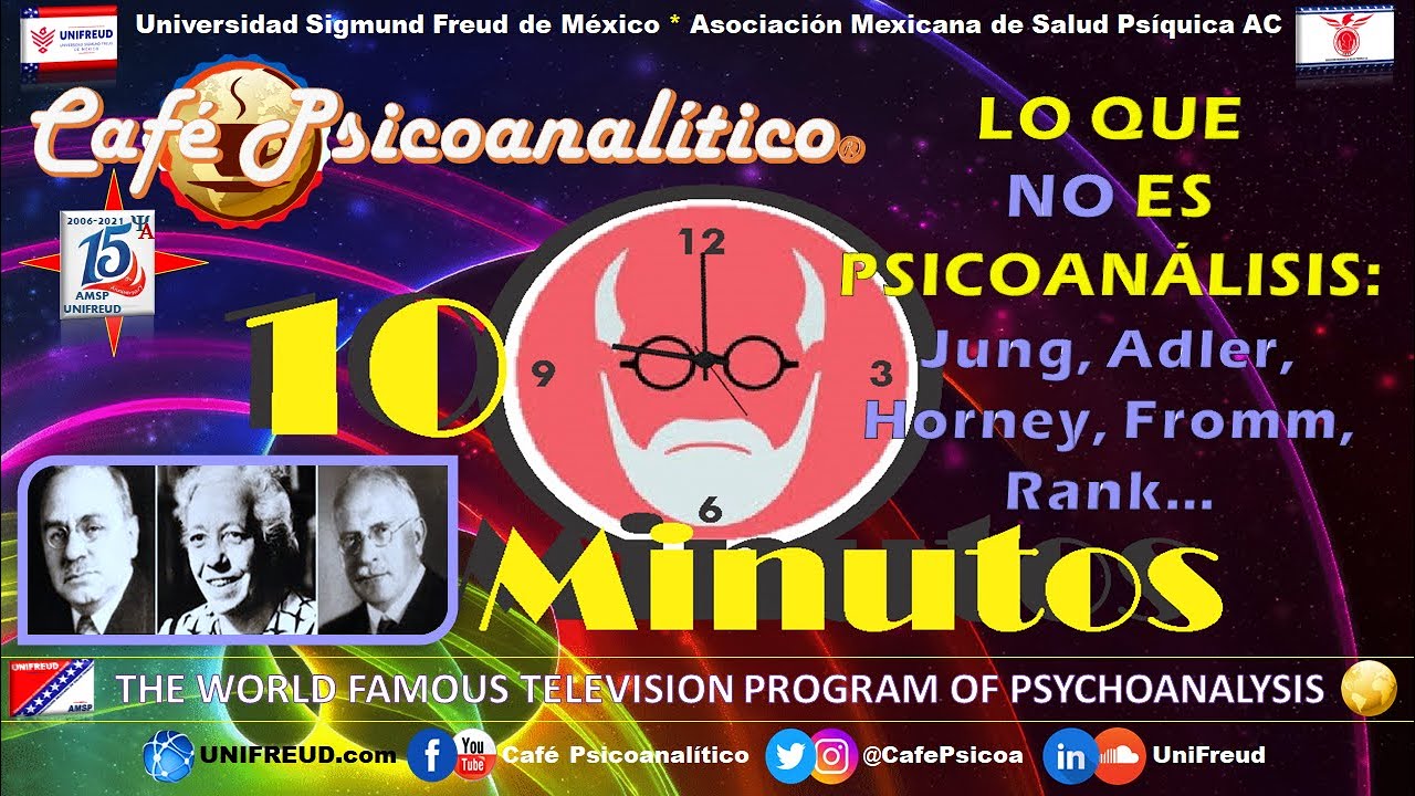 10 MINUTOS: Lo que NO ES PSICOANÁLISIS: Jung, Adler, Horney, Fromm, Rank / 15 Aniv. AMSP/UNIFREUD