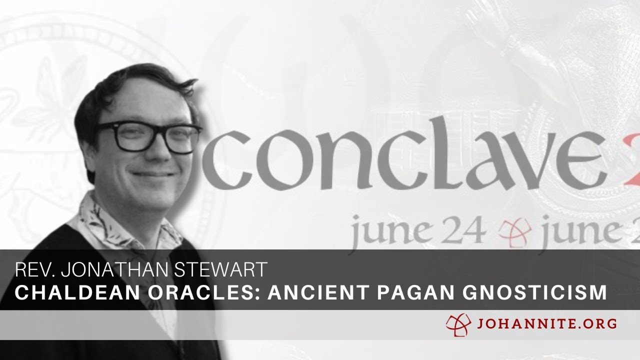 The Chaldean Oracles and Ancient Pagan Gnosticism with Rev. Jonathan Stewart