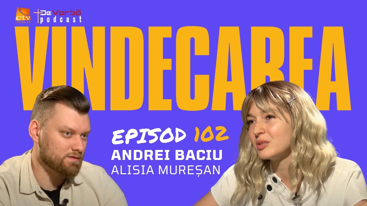 Dumnezeu m-a frânt ca să-L pot cunoaște | De Vorbă Podcast Ep102 | Alisia Mureșan & Andrei Baciu