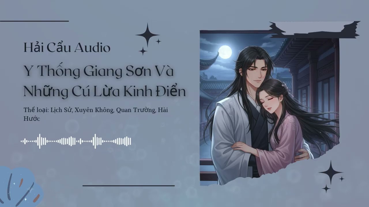 [Tập 1] Y Thống Giang Sơn Và Những Cú Lừa Kinh Điển - Audio Lịch Sử, Xuyên Không, Quan Trường