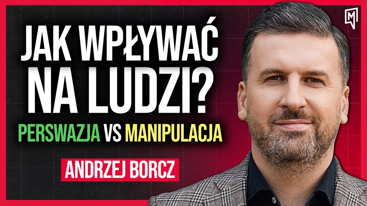 Jak sprawić by inni m&oacute;wili TAK? Perswazja w życiu i biznesie - Andrzej Borcz