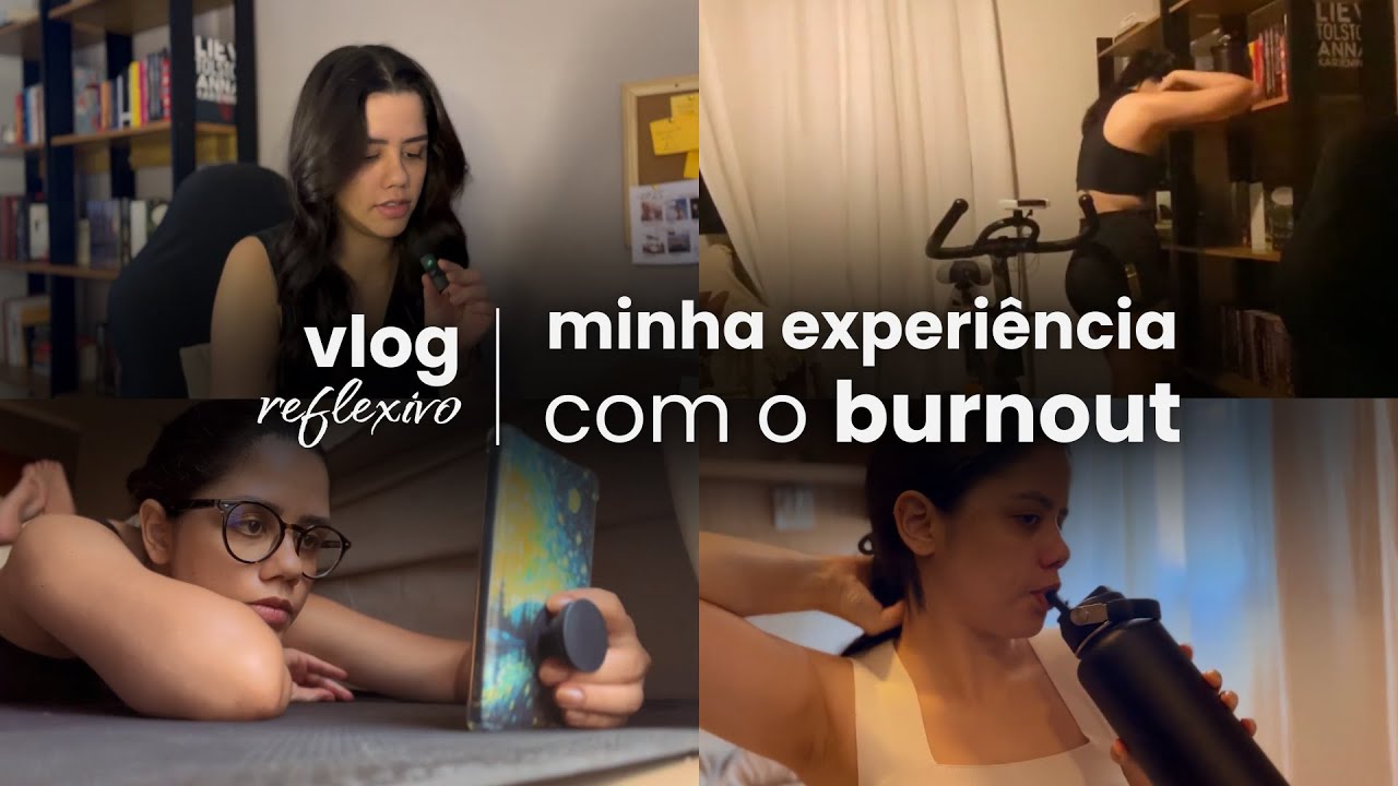 Burnout: Como ele mudou minha vida e carreira | um vlog reflexivo