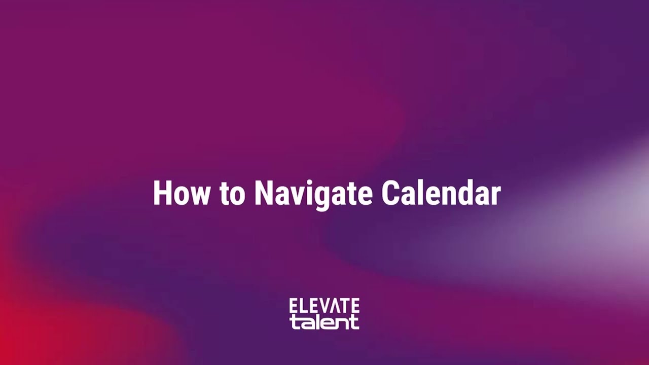 How To  Navigate Calendar | Elevate Talent