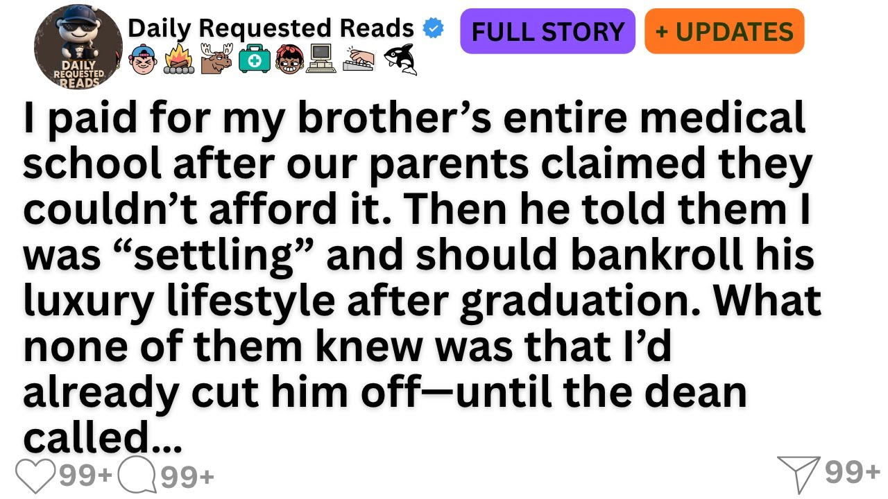 I paid for my brother’s entire medical school after our parents claimed they couldn’t afford it.....