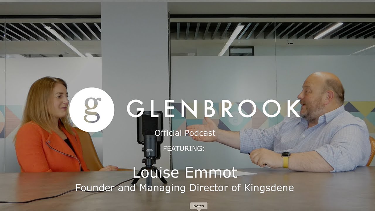 Louise Emmott, Founder & Managing Director of Kingsdene | Glenbrook Podcast