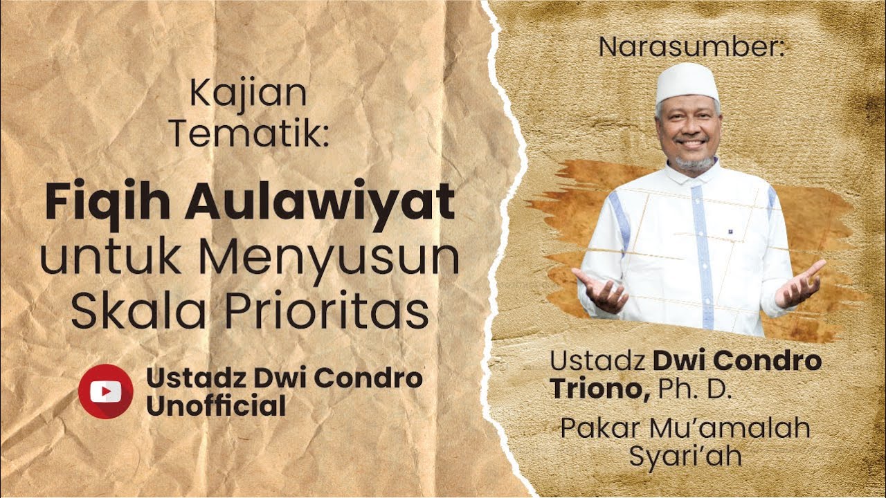 Fiqih Aulawiyat (untuk Menyusun Skala Prioritas) | Ustadz Dwi Condro Triono, Ph. D.