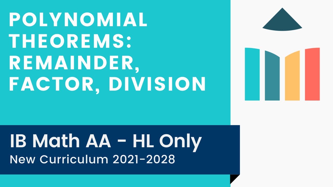 Polynomial Theorems: Remainder, Factor, Division [IB Math AA HL]