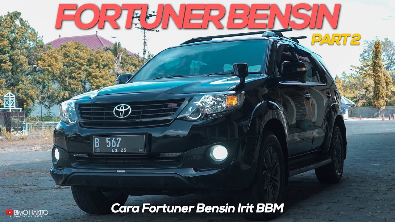 FORTUNER BENSIN LAYAK DIBELI (Part 2) | CARA BIKIN FORTUNER BENSIN IRIT BBM & GAK LOYO
