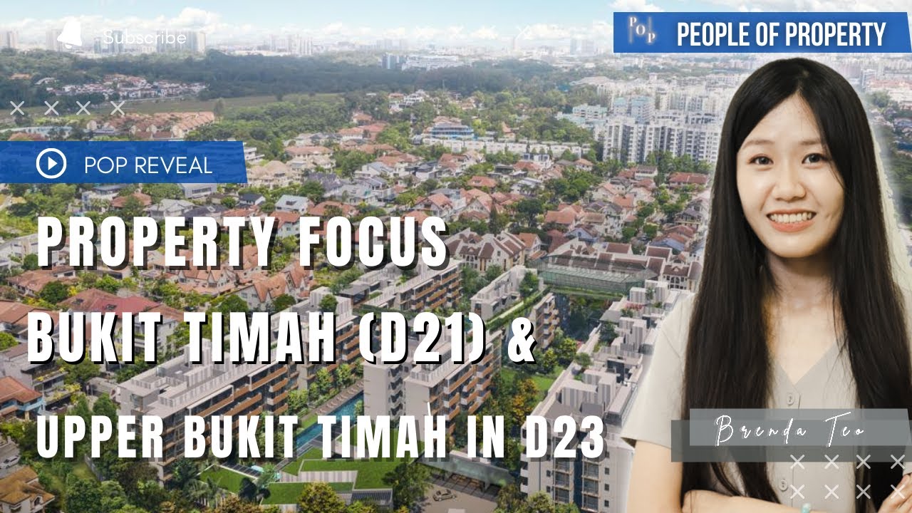 Property Focus : Bukit Timah (D21) & Upper Bukit Timah (D23) | POP Reveal 11