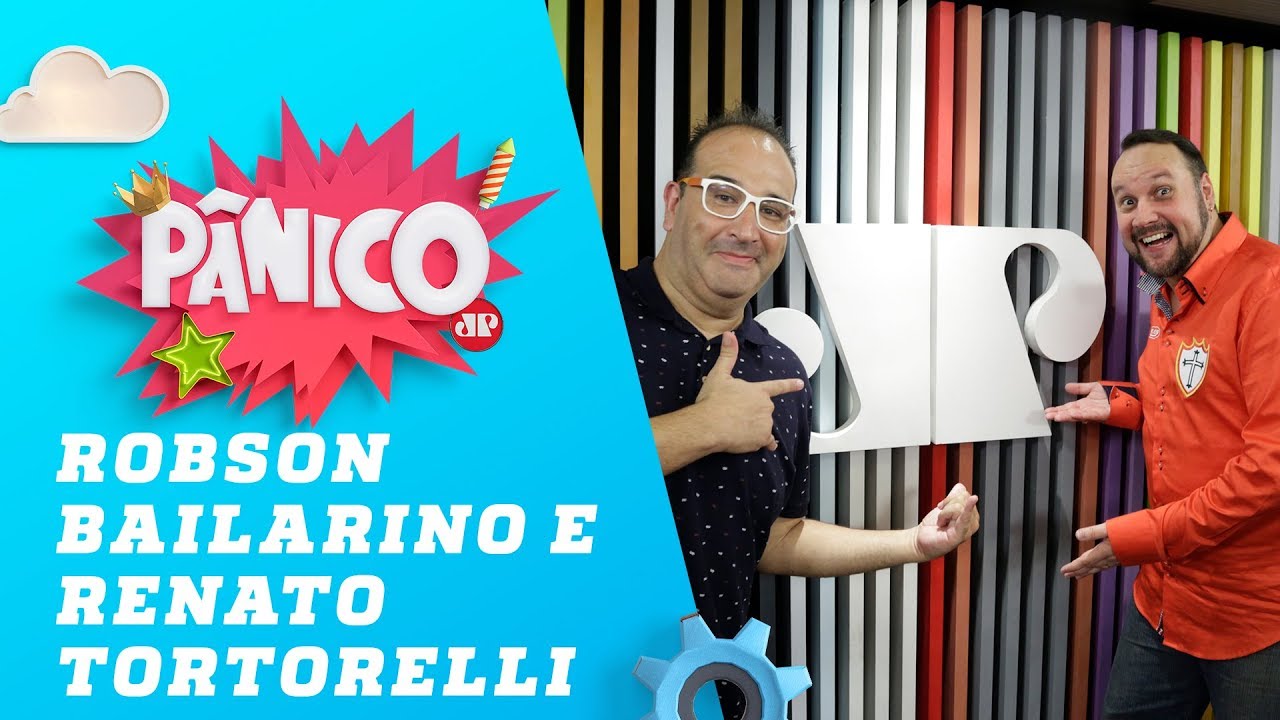 Robson Bailarino e Renato Tortorelli - Pânico - 10/05/19