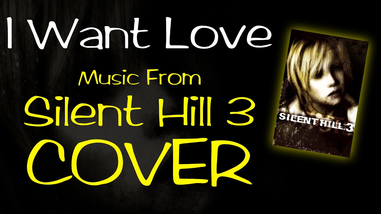 Silent Hill 3 – I Want Love (Full Version Cover)