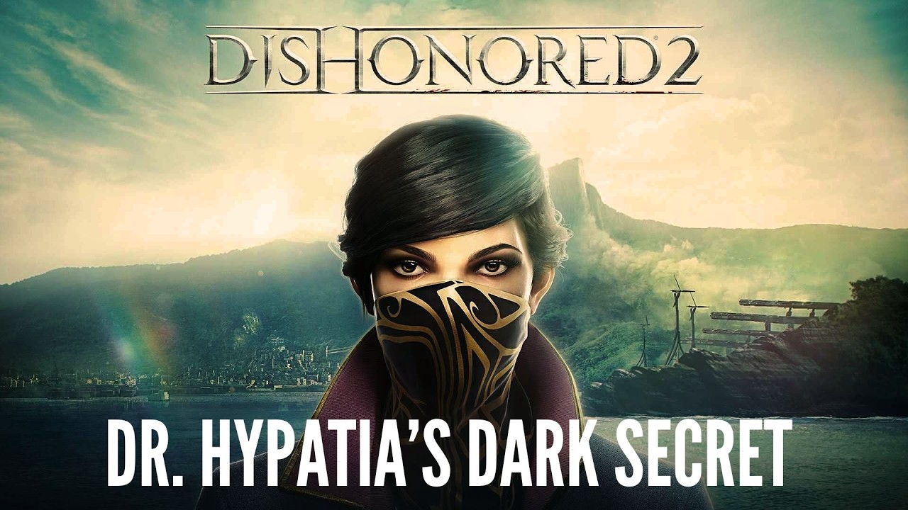 Dishonored 2 Part 3: Dr. Hypatia’s Dark Secret Exposed!