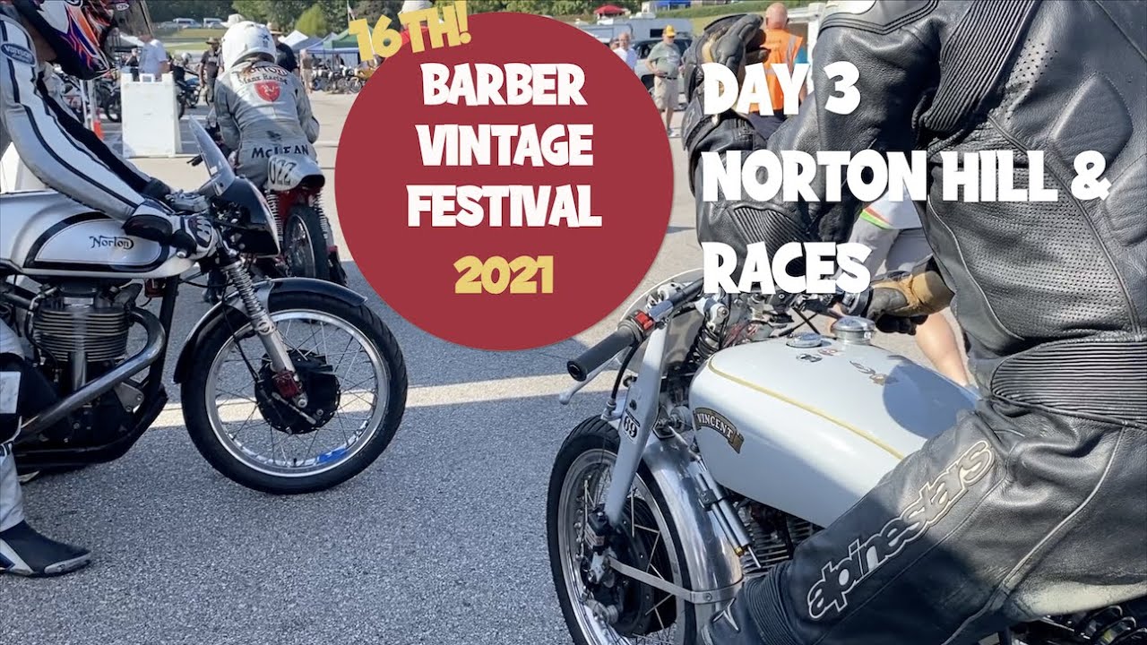 Barber Vintage Motorcycle Festival - 2021 Part 4 of 4 - Norton Hill & Races