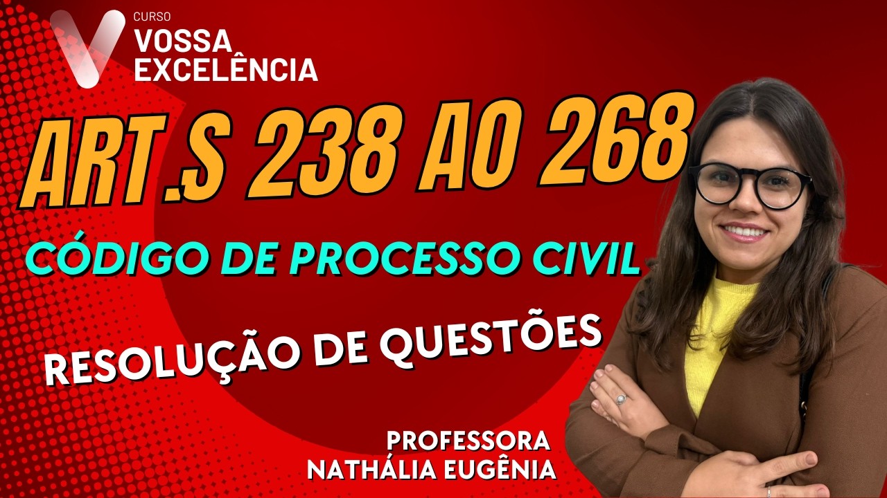 Artigos 238 ao 268 do Código de Processo Civil - Resolução de Questões - Profa. Nathália Eugênia.