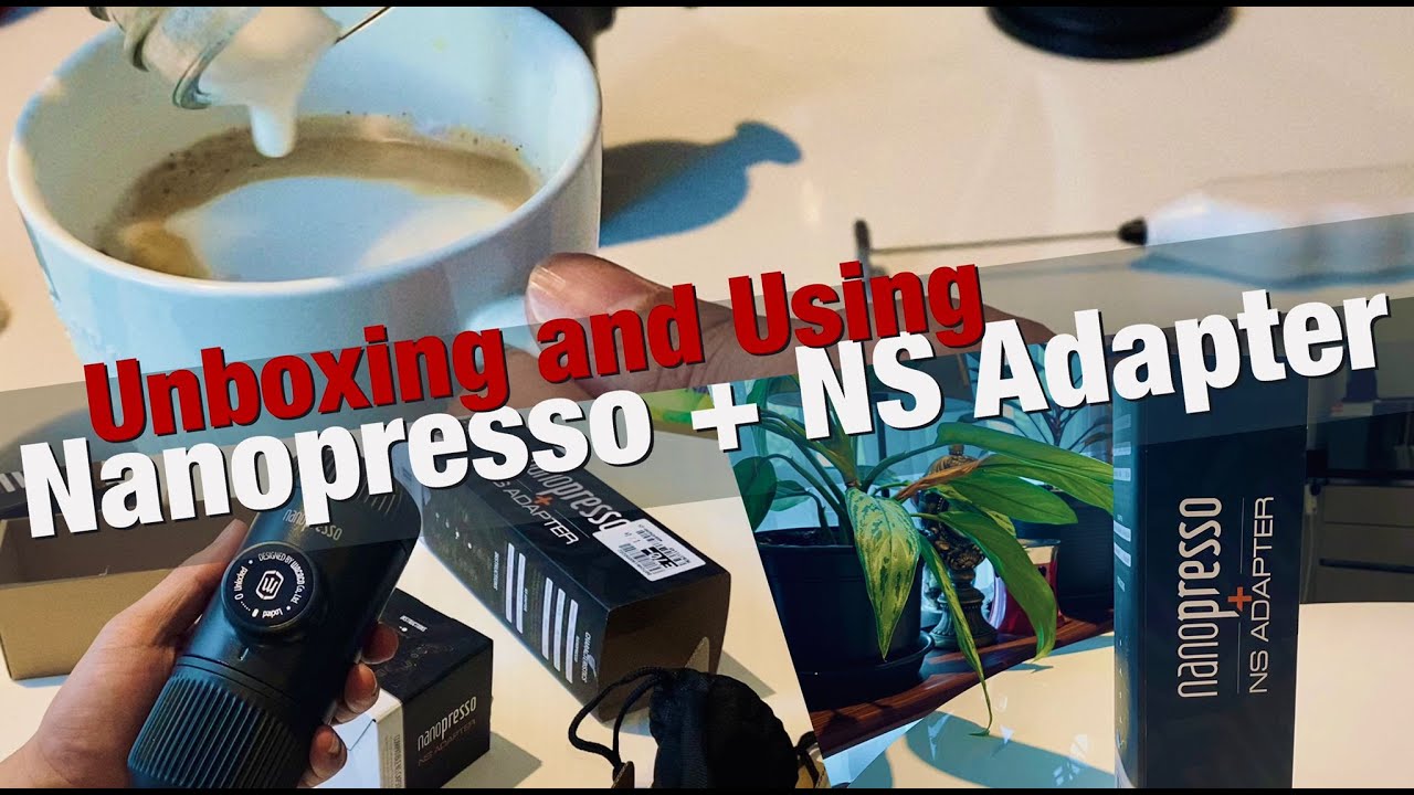 Episode 2 Unboxing and Using Nanopresso and NS Adapter for the first time