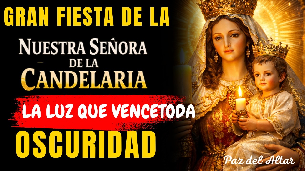Gran Fiesta de la Virgen de la Candelaria | 02 de Febrero | La Luz que Vence Toda Oscuridad