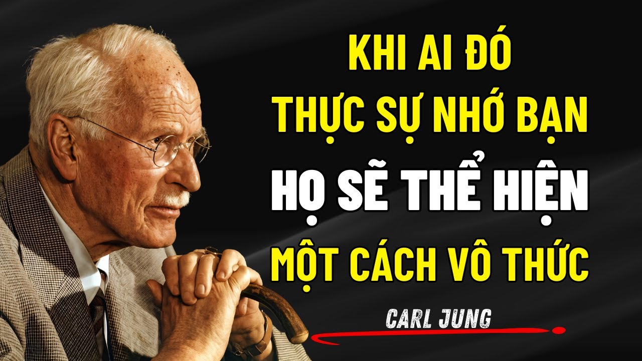 Dấu Hiệu Nhớ Nhung: Khi Ai Đó Thực Sự Nhớ Bạn, Họ Sẽ Thể Hiện Một Cách Vô Thức | Carl Jung