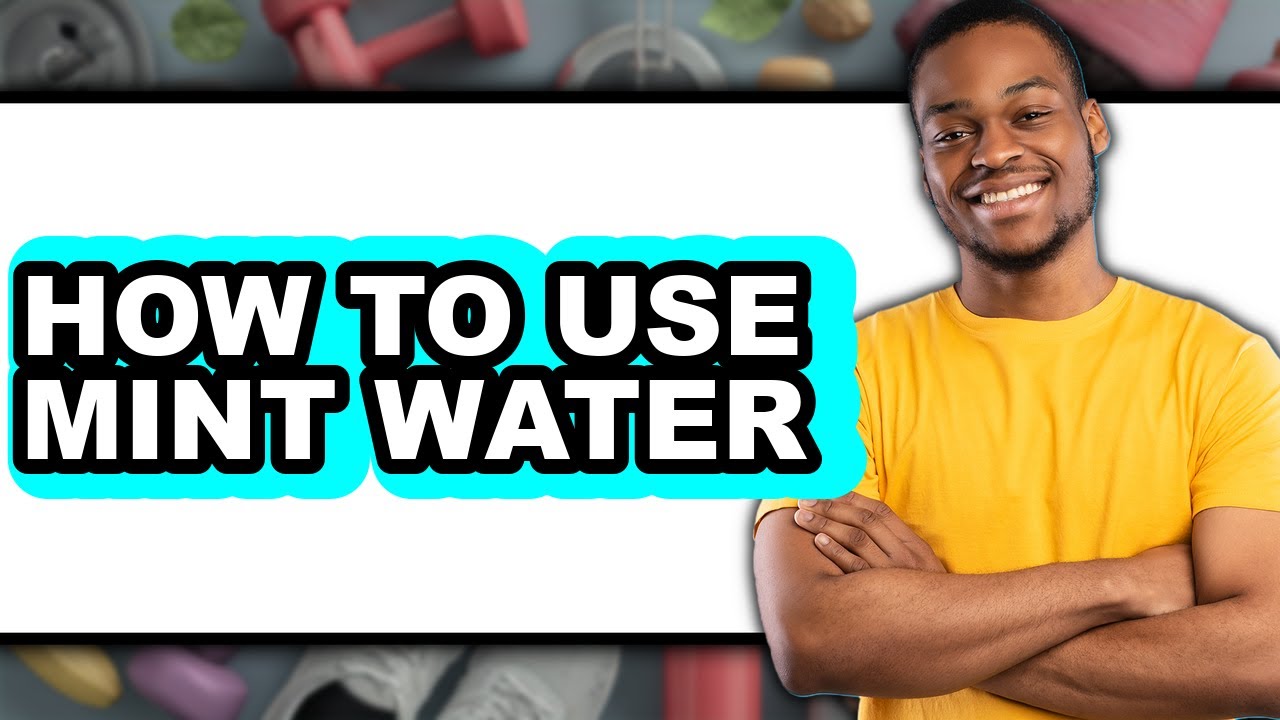How To Use Mint Water - Step By Step