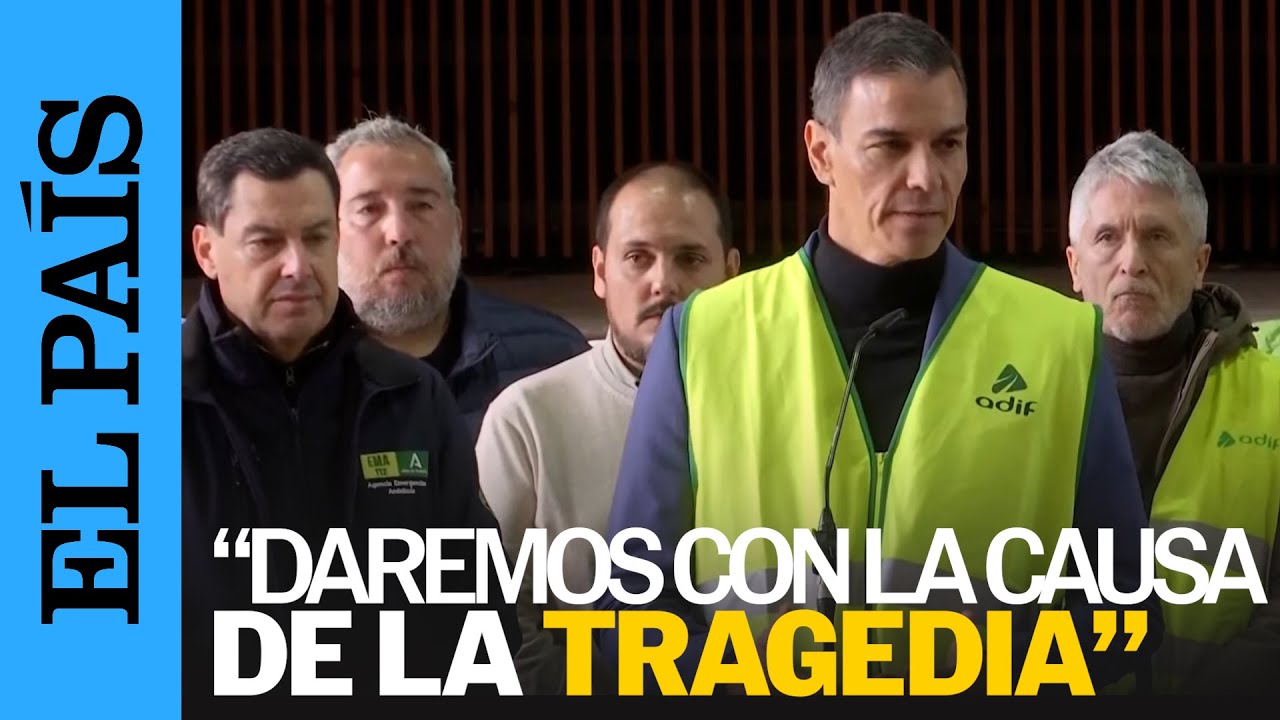 CÓRDOBA | Sánchez, sobre el accidente de tren en Adamuz: "Vamos a dar con la verdad" | EL PAÍS