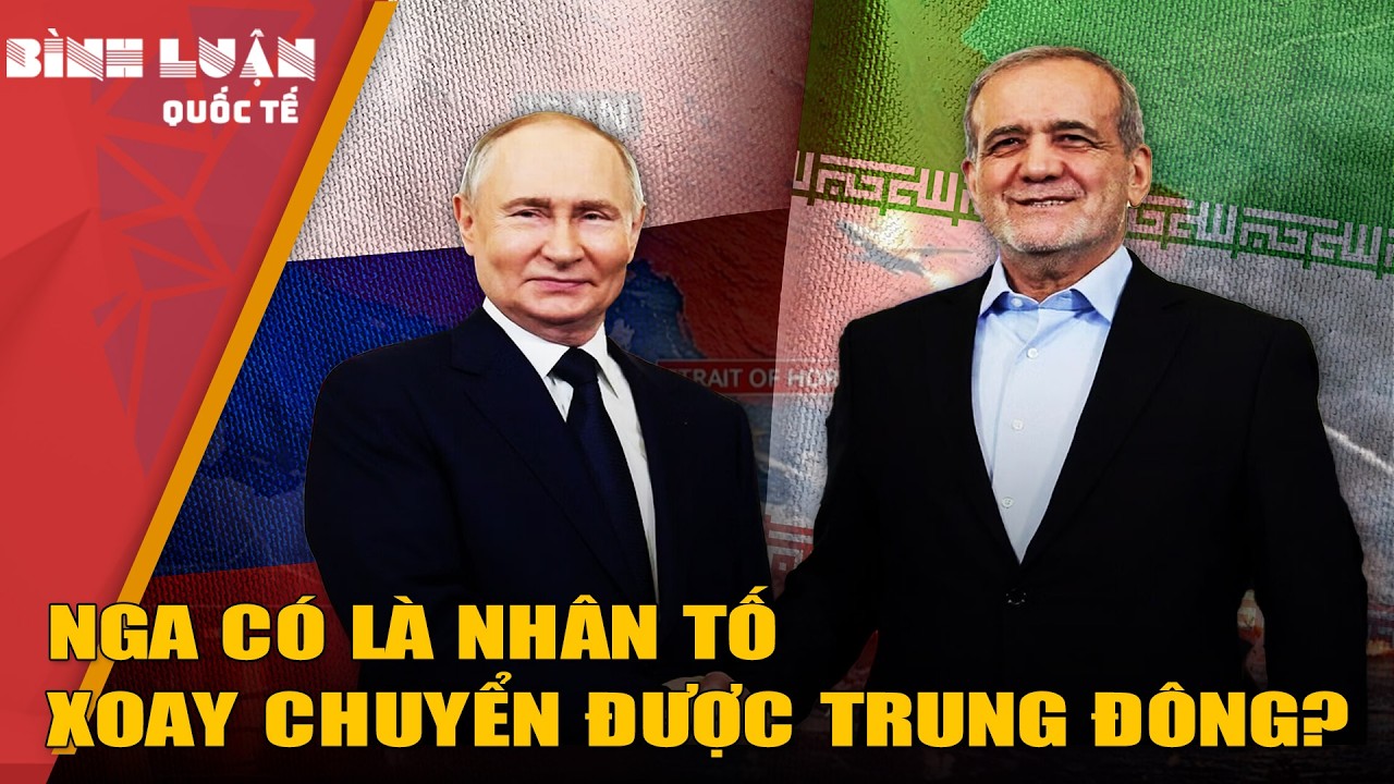 Hậu đ&agrave;m ph&aacute;n Mỹ - Iran đổ vỡ: Cuộc gọi đ&uacute;ng l&uacute;c của Tổng thống Putin tới Iran | PH&Acirc;N T&Iacute;CH