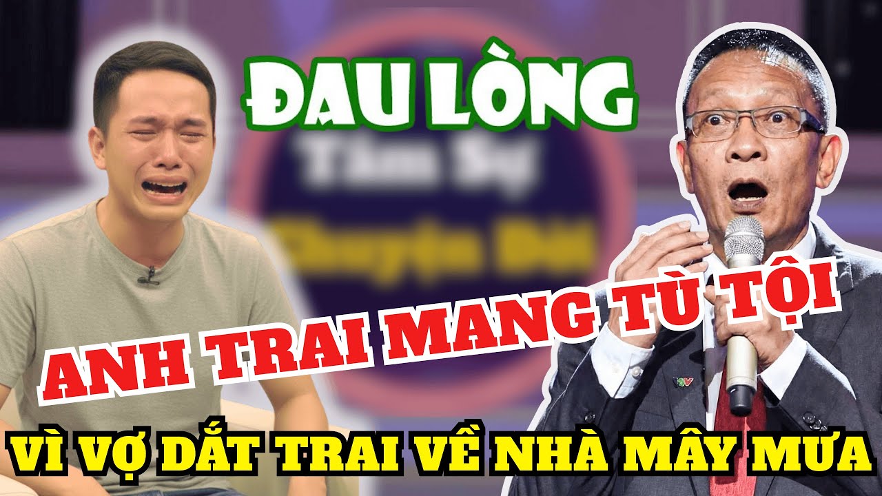 Tâm Sự Cùng Văn Sâm: Anh Trai Tù Tội Vì Vợ Dắt Trai Về Nhà 