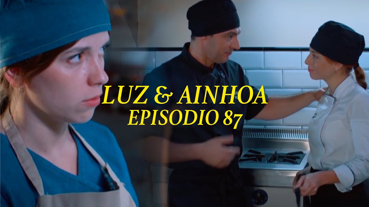 Luz y Ainhoa 42 / EPISODIO 87