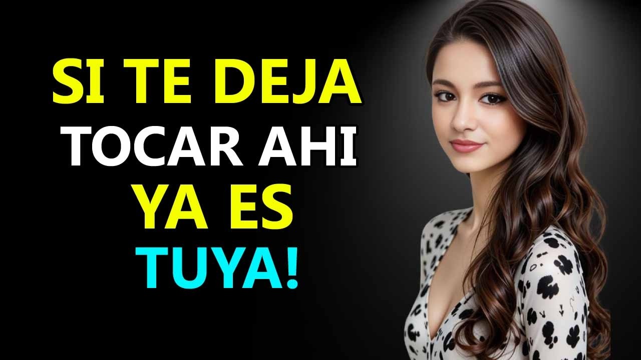 Si ella te deja tocarla ahí, ¡ya has ganado! (Psicología Femenina)