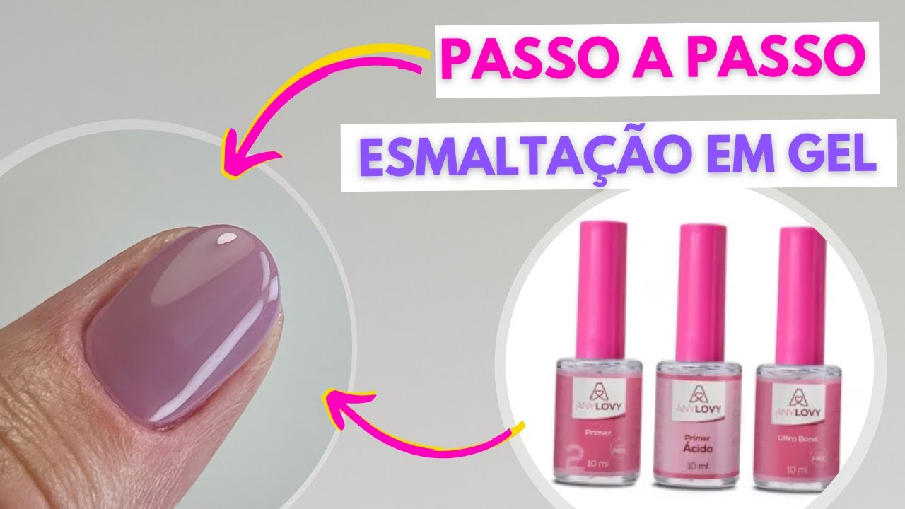 Esmalta&ccedil;&atilde;o em Gel Passo a Passo na Unha Natural - Produtos AnyLovy | Mundo Nails