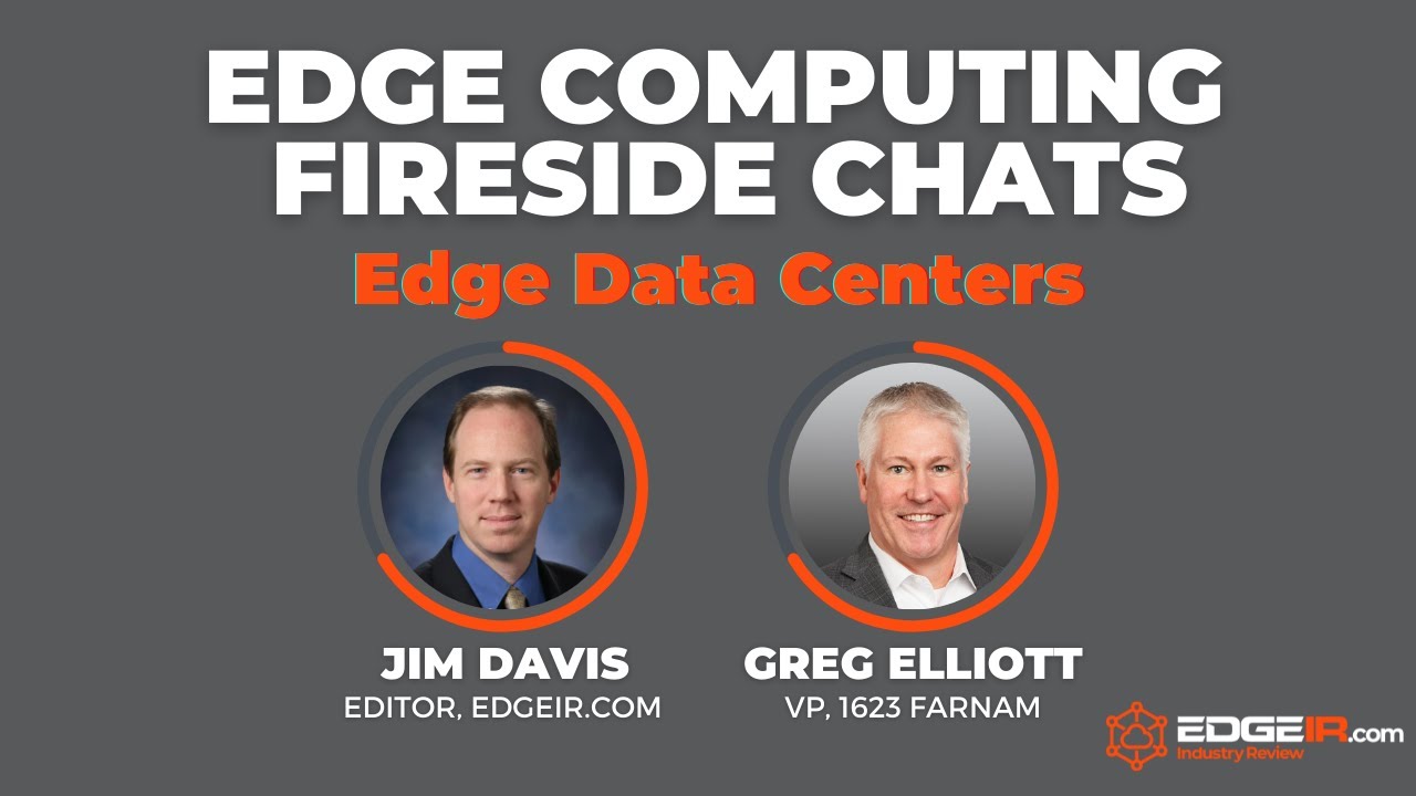 Ep 4: EdgeIR.com Edge Computing Fireside Chat with 1623 Farnam's Greg Elliott